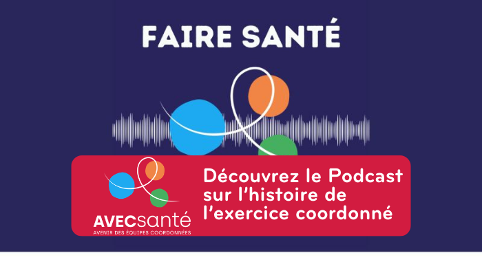 « Faire santé » le podcast qui raconte l'histoire des MSP