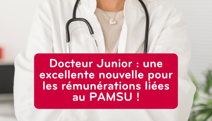 Docteur Junior : une excellente nouvelle pour les rémunérations liées au PAMSU !