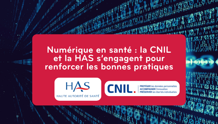 Numérique en santé : la CNIL et la HAS s’engagent pour renforcer les bonnes pratiques