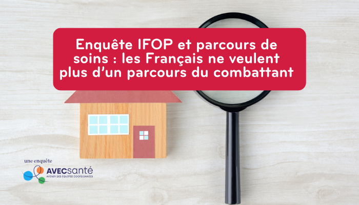 Étude Ifop et parcours de soins : les Français ne veulent plus d'un parcours du combattant