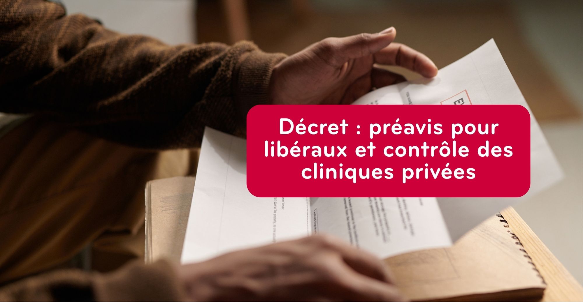Décret : préavis pour libéraux et contrôle des cliniques privées