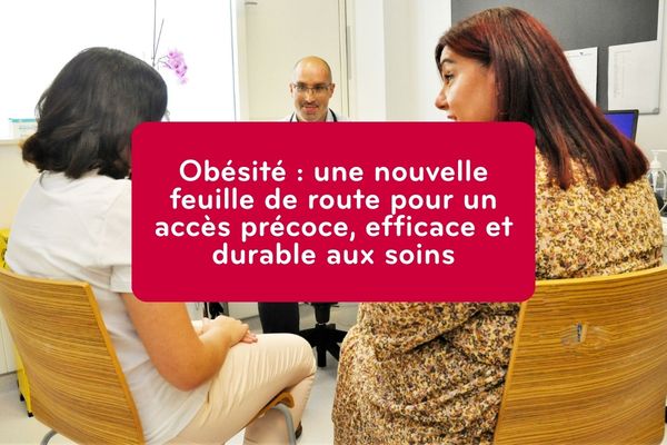 Obésité : une nouvelle feuille de route pour un accès précoce, efficace et durable aux soins