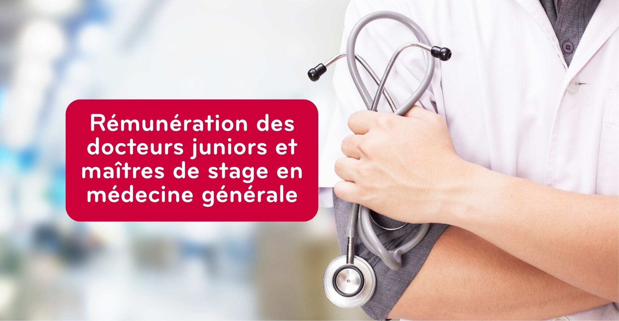Rémunération des docteurs juniors et maîtres de stage en médecine générale