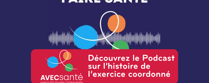 « Faire santé » le podcast qui raconte l'histoire des MSP