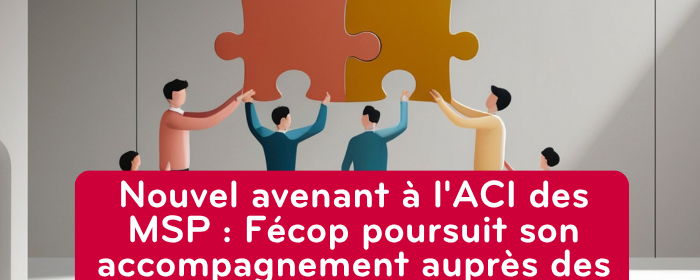 Nouvel avenant à l'ACI des MSP : Fécop poursuit son accompagnement auprès des équipes