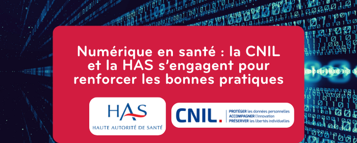 Numérique en santé : la CNIL et la HAS s’engagent pour renforcer les bonnes pratiques
