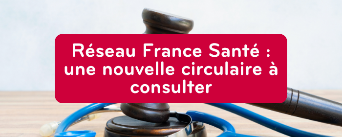 Réseau France Santé : une nouvelle circulaire à consulter