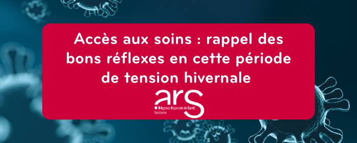 Accès aux soins : adopter les bons réflexes en période de tension hivernale