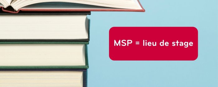 MSP = lieu de stage