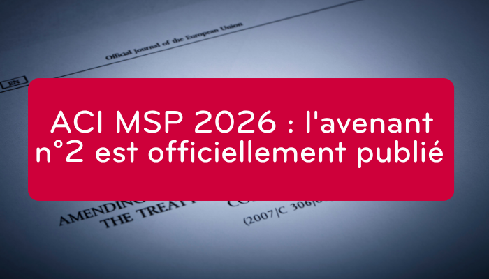 ACI MSP 2026 : l'avenant n°2 est officiellement publié 