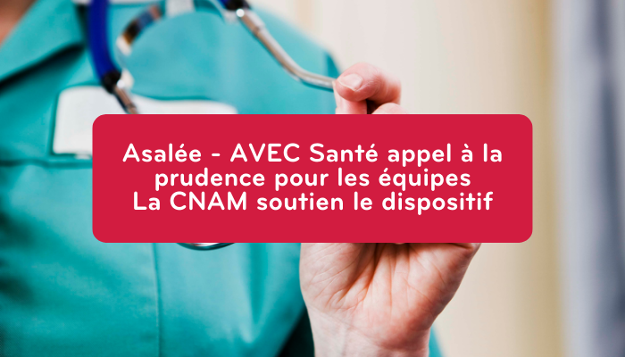  Dispositif Asalée : AVEC Santé appelle à la prudence pour les équipes