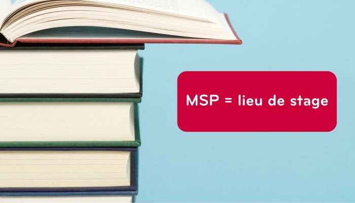MSP = lieu de stage
