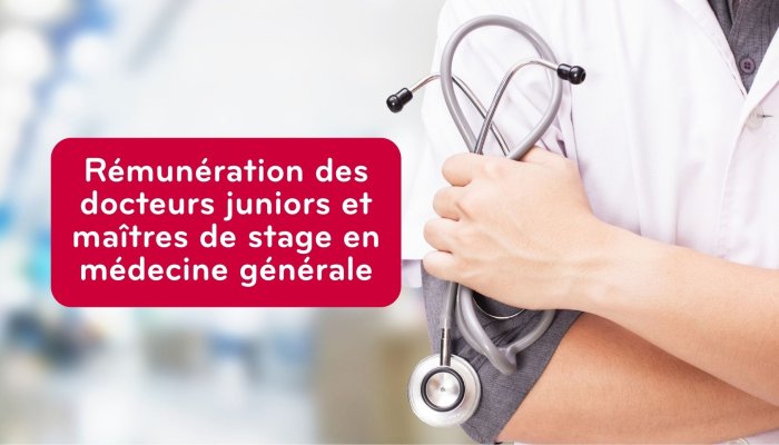 Rémunération des docteurs juniors et maîtres de stage en médecine générale